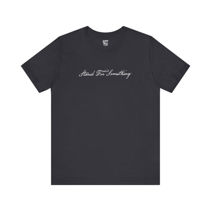Stand For Something Tee