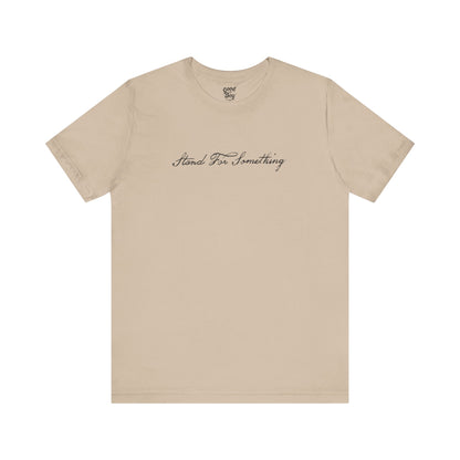 Stand For Something Tee